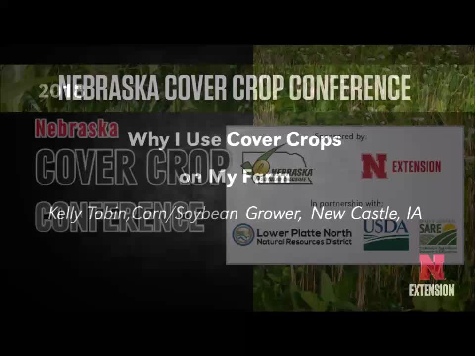2018 Nebraska Cover Crop Conference - Segment 4 - Kelly Tobin & Keith Berns